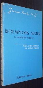 REDEMPTORIS MATER. LA MADRE DEL REDENTOR. SEXTA CARTA ENCÍCLICA DE S.S...