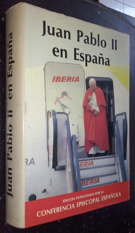 JUAN PABLO II EN ESPAÑA. TEXTO ÍNTEGRO DE LOS DISCURSOS DEL PAPA