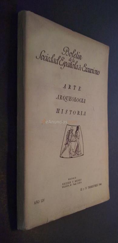 BOLETÍN DE LA SOCIEDAD ESPAÑOLA DE EXCURSIONES. ARTE, ARQUEOLOGÍA, HISTORIA. AÑO LIV. III Y IV TRIMESTRE 1946