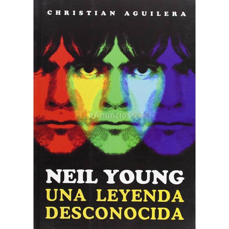 NEIL YOUNG. UNA LEYENDA DESCONOCIDA