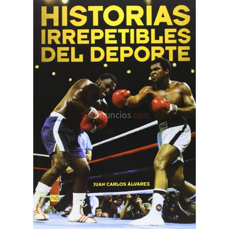 HISTORIAS IRREPETIBLES DEL DEPORTE